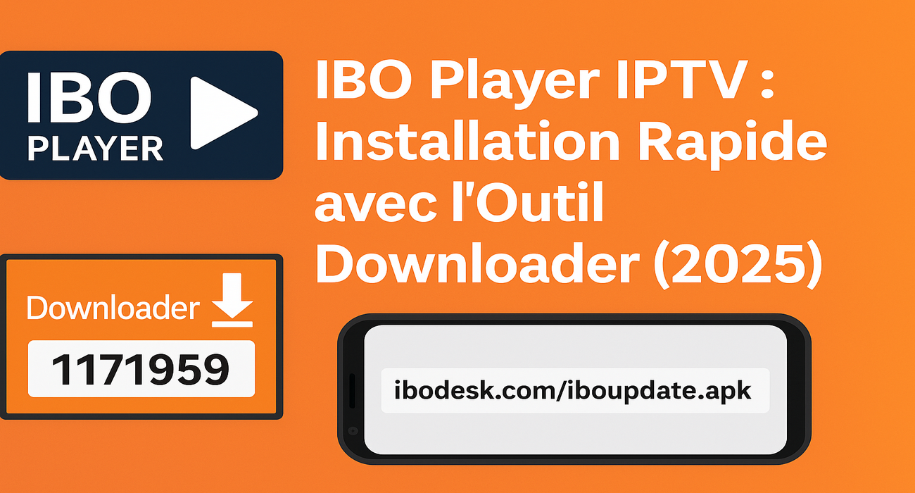 IBO Player IPTV : Installation avec l’Outil Downloader 2025