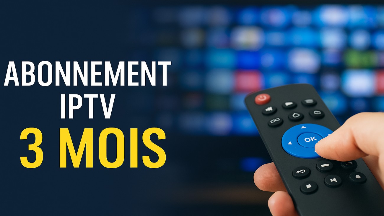 Abonnement IPTV 3 Mois : Testez Notre Service de Streaming !