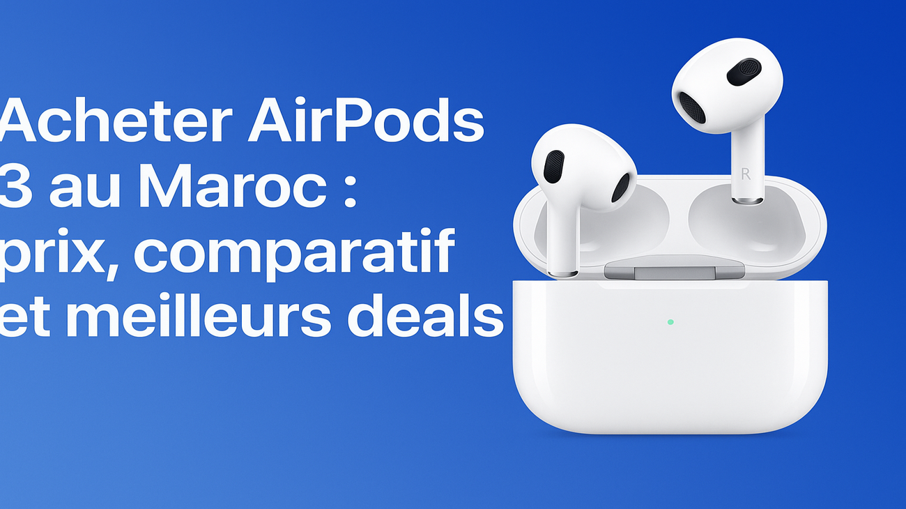 Acheter AirPods 3 au Maroc : Prix, Comparatif et Promotions