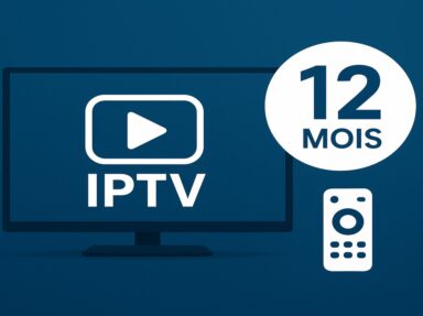 Comparatif des abonnements IPTV 12 mois : lequel choisir ?