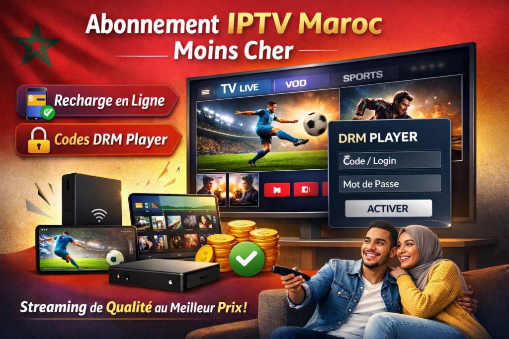 abonnement IPTV Maroc 2026
