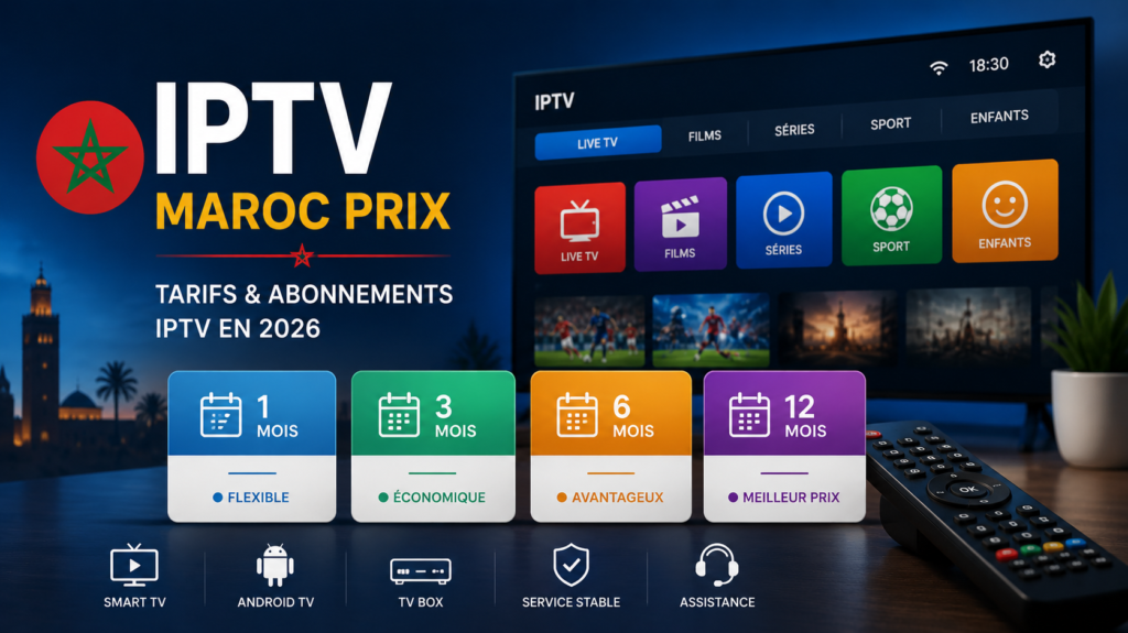 IPTV Maroc prix et abonnements en 2026